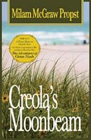 Cover of Creola's Moonbeam by Milam McGraw Propst