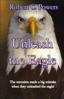 Cover of Unleash the Eagle by Robert C. Powers