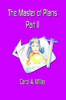 Cover of The Master of Plans Part 2 by Carol A. Miller