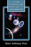 Cover of Chronos Project A Race Against Time by Marc Anthony Rios