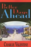 Cover of Better Days Ahead by Charlie Valentine