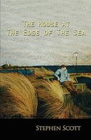Cover of The House at the Edge of the Sea by Stephen Scott