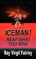 Cover of Iceman! Reap What You Sow by Ray Virgil Fairley
