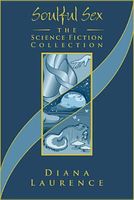 Cover of Soulful Sex: The Science Fiction Collection: the Science Fiction Collection by Diana Laurence