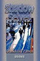 Cover of Shadow Selves by Daniel Hill Zafren