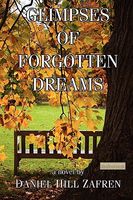 Cover of Glimpses of Forgotten Dreams by Daniel Hill Zafren