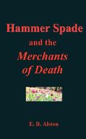 Cover of Hammer Spade and the Merchants of Death by E.B. Alston