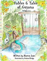 Cover of Fables & Tales of Guyana Volume 2 by Norma Jean