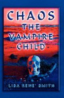 Cover of Chaos the Vampire Child by Lisa Rene Smith