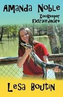 Cover of Amanda Noble, Zookeeper Extraordinaire by Lesa Boutin