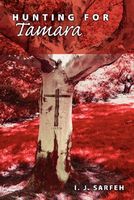 Cover of Hunting for Tamara by I.J. Sarfeh