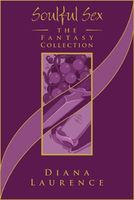 Cover of Soulful Sex: The Fantasy Collection by Diana Laurence