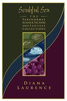Cover of Soulful Sex: The Paranormal, Science Fiction and Fantasy Collections by Diana Laurence