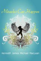 Cover of Miracles Can Happen by Kenneth James MacLean