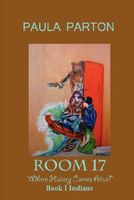 Room 17 "Where History Comes Alive" Book I--Indians