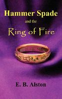 Cover of Hammer Spade and the Ring of Fire by E.B. Alston