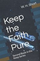 Cover of Keep the Faith Pure by W.H. Short