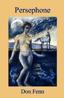 Cover of Persephone: A Nebraska Fable by Don Fenn