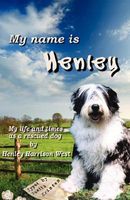 Cover of My Name Is Henley: My Life and Times as a Rescued Dog by Judith Kristen