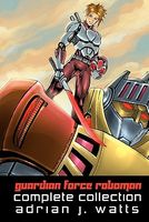 Cover of Guardian Force Roboman Complete Collection by Adrian J. Watts
