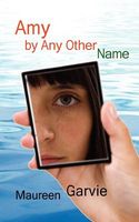 Cover of Amy by Any Other Name by Maureen Garvie
