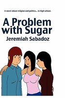 Cover of A Problem with Sugar by Jeremiah Sabadoz