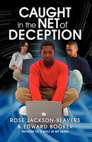 Cover of Caught in the Net of Deception by Rose Jackson-Beavers