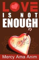 Cover of Love Is Not Enough by Mercy AMA Anim