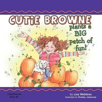 Cutie Browne Plants a Big Patch of Fun!