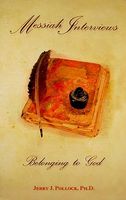 Cover of Messiah Interviews: Belonging to God by Jerry J. Pollock