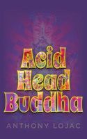 Cover of Acid Head Buddha by Anthony Lojac