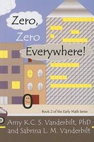 Cover of Zero, Zero Everywhere! by Amy K.C.S. Vanderbilt; Sabrina L.M. Vanderbilt