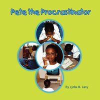 Cover of Pete the Procrastinator by Lydia M. Lacy