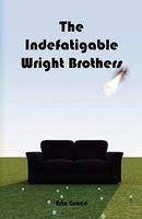The Indefatigable Wright Brothers