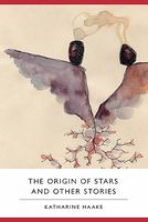 Cover of The Origin of Stars and Other Stories by Katharine Haake