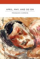 Cover of April, May, And So On by Francois Camoin