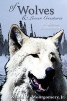 Cover of Of Wolves and Lesser Creatures by Waldo W. Montgomery Jr.