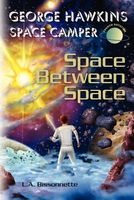 Cover of Space Between Space by L.A. Bissonnette
