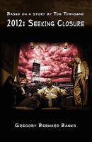 Cover of 2012: Seeking Closure by Gregory Bernard Banks