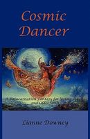 Cover of Cosmic Dancer: An Interdimensional Fantasy by Lianne Downey