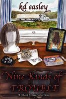 Cover of Nine Kinds of Trouble by Kd Easley