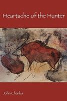 Cover of Heartache of the Hunter by John Charles