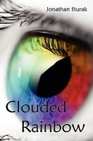 Cover of Clouded Rainbow by Jonathan Sturak
