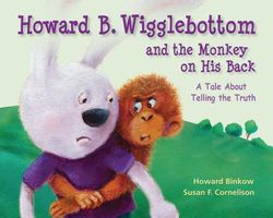 Howard B. Wigglebottom and the Monkey on His Back: A Tale about Telling the Truth