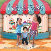 Cover of I Want Cake! by Jo Ann Kairys; Daniel Kairys