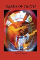 Cover of Germs of Truth by Heather Tosteson