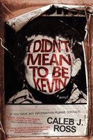 I Didn't Mean to Be Kevin