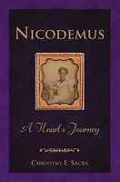 Cover of Nicodemus: A Heart's Journey by Christine E. Sacra