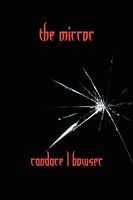 Cover of The Mirror by Candace L. Bowser