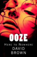 Ooze: Here to Nowhere